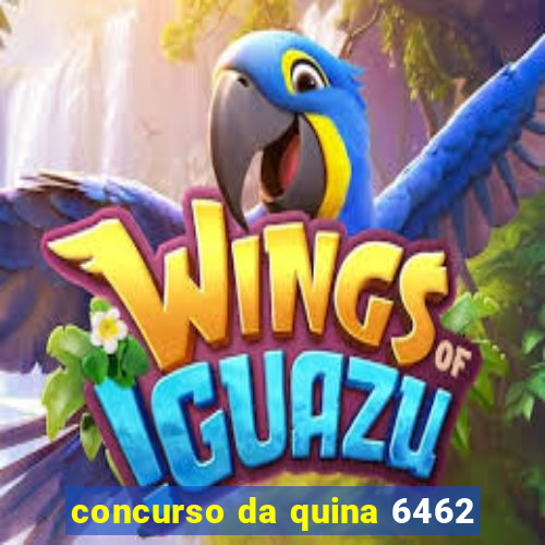 concurso da quina 6462